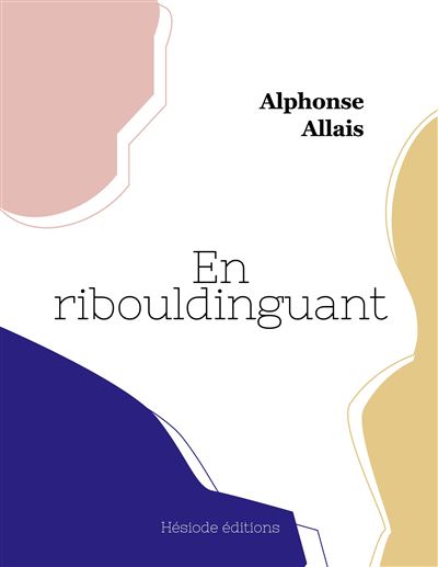 En ribouldinguant - Alphonse Allais - broché
