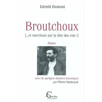 Benoît Broutchoux... et marchons sur la tête des rois ! - 1