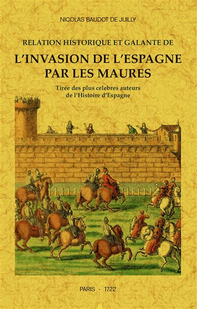 Relation historique et galante de l'invasion de l'Espagne par les Maures