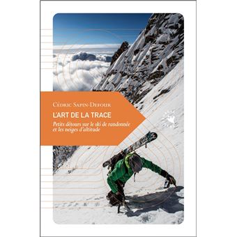 L'Art de la trace - Petits détours sur le ski de randonnée e