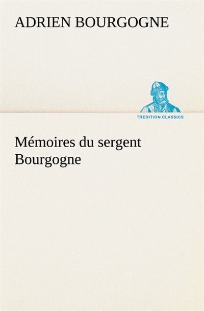 Memoires du sergent bourgogne -  Bourgogne A - broché