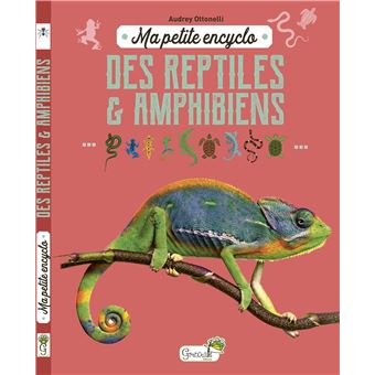 Ma petite encyclo des reptiles et amphibiens