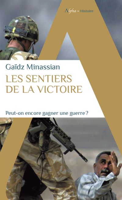 Les sentiers de la victoire : Peut-on encore gagner une guerre ? - Gaïdz Minassian (2020)