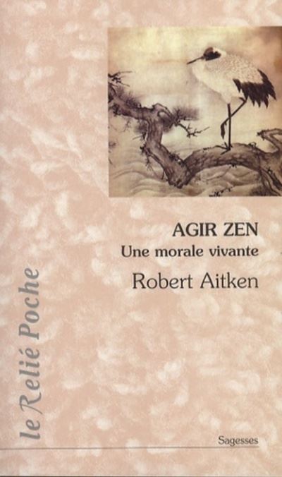 Agir zen - Une morale vivante - Robert Aitken - broché