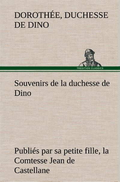 Souvenirs de la duchesse de Dino