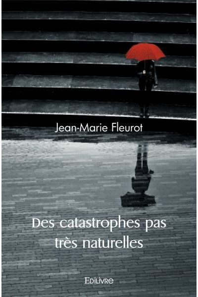 Des catastrophes pas très naturelles