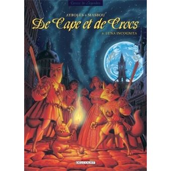 De Cape Et De Crocs Luna Incognita Tome 06 De Cape Et De Crocs Alain Ayroles Cartonne Achat Livre Fnac