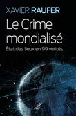 Le Crime mondialisé - Etat des lieux en 99 vérités
