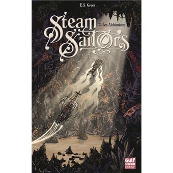 Steam Sailors - Tome 2 - Steam Sailors - tome 2 Les Alchimistes - E.S.  Green - broché - Achat Livre ou ebook