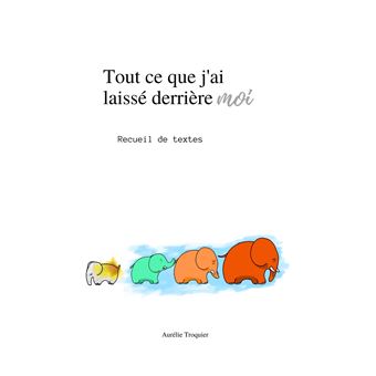 Tout ce que j'ai laissé derrière moi