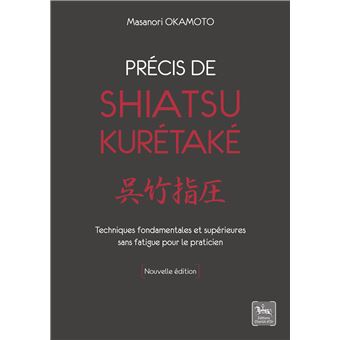 Précis de shiatsu - Kurétaké - Techniques fondamentales et supérieures