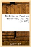 Centenaire de l'Académie de médecine, 1820-1920