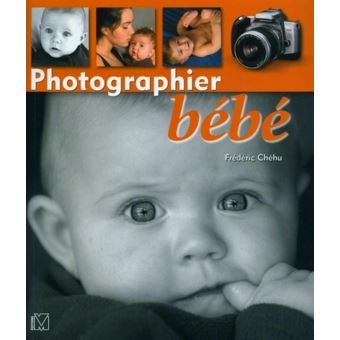 Photographier Bebe Broche Frederic Chehu Achat Livre Fnac