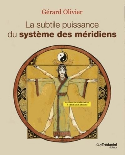 La subtile puissance du système des méridiens - Olivier Gérard - broché
