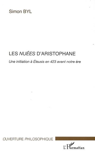 Les nuées d'Aristophane, une initiation à Eleusis en 423 avant Jésus Christ