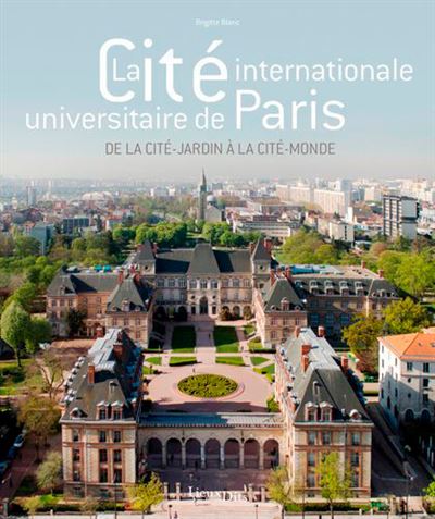 La Cité Internationale Universitaire De Paris De La Cité-jardin à La ...