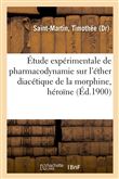 Étude expérimentale de pharmacodynamie sur l'éther diacétique de la morphine, héroïne