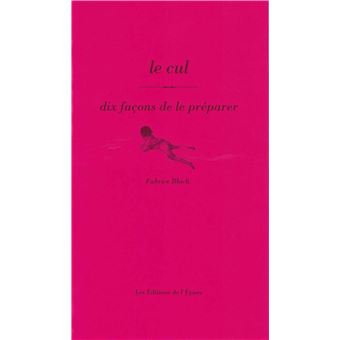 Le Cul, dix façons de le préparer