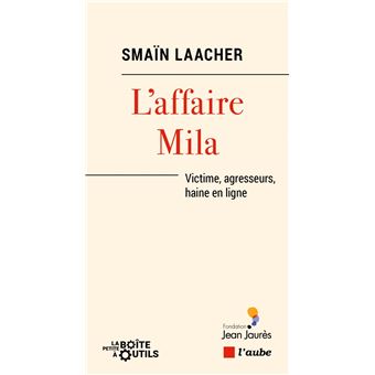 L’affaire Mila - Victime, agresseurs, haine en ligne