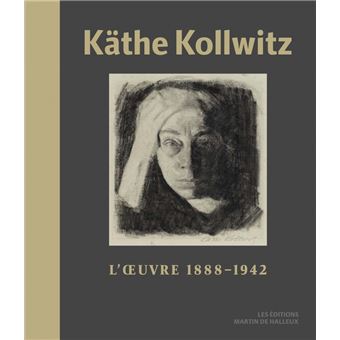 Käthe Kollwitz - L’Œuvre (1888-1942)