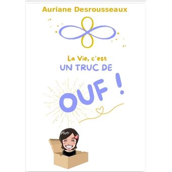 La vie, c'est un truc de OUF !