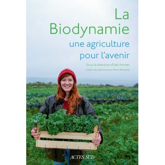 La biodynamie, une agriculture pour l'avenir
