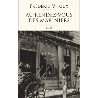 Au Rendez-vous des Mariniers - Frédéric Vitoux - broché