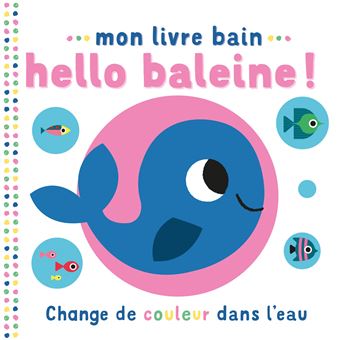 Mon livre bain  - Hello baleine !