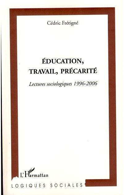 Education, travail, précarité, lectures sociologiques 1996-2006