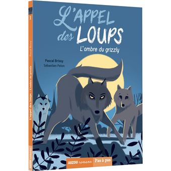 Les Loups De Hurlevent Tome 1 L Appel Des Loups Tome 1 L Ombre Du Grizzly Pascal Brissy Sebastien Pelon Broche Achat Livre Fnac