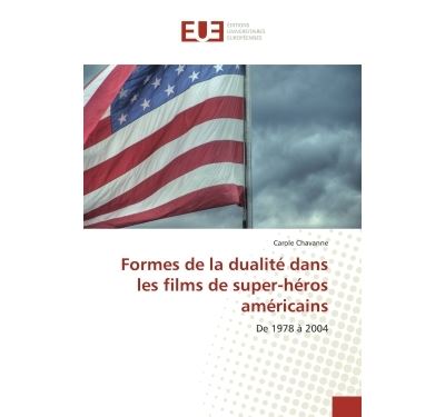 Formes de la dualite dans les films de super-heros americain