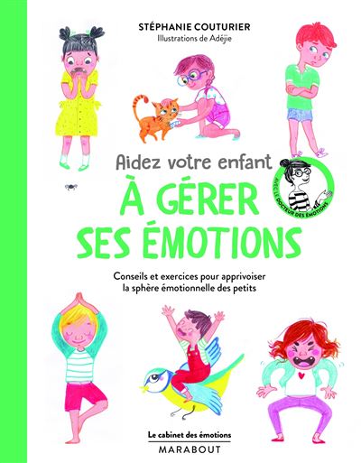 Aidez Votre Enfant à Gérer Ses émotions La Compile Du Cahier Des Emotions Broché Stéphanie 