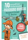 Les 10 enquêtes fabuleuses de Sherlock Holmes - Disparitions à Paris