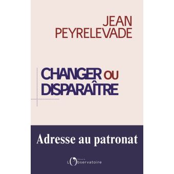 Changer ou disparaître : Adresse au patronat - 1