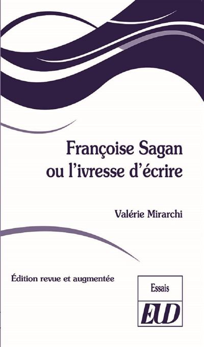 Françoise Sagan ou l'ivresse d'écrire - Valerie Mirarchi - broché