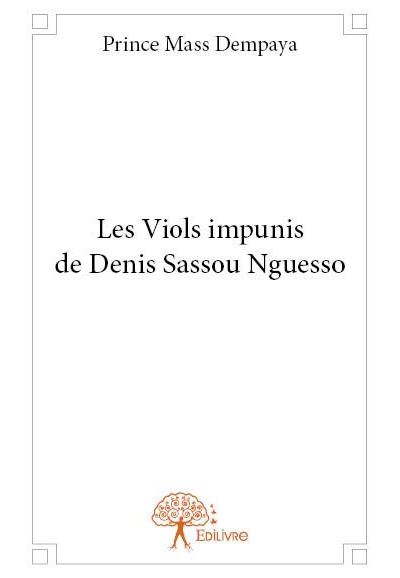 Les viols impunis de denis sassou nguesso