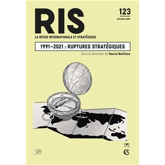 Revue internationale et stratégique N°123 3/2021 1991-2021 : trente années de ruptures stratégiques