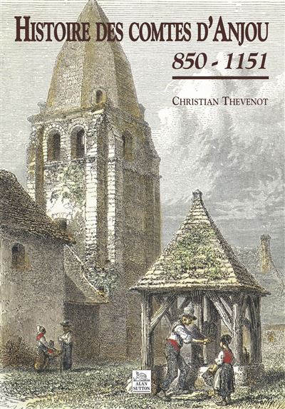 Histoire des comtes d'Anjou, 850-1151 - Christian Thévenot - broché
