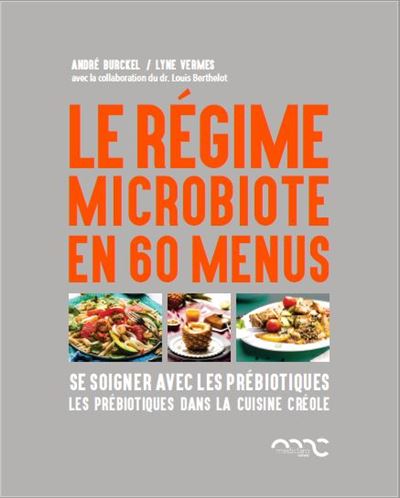 Le regime microbiote en 60 menus se soigner avec les prebiot