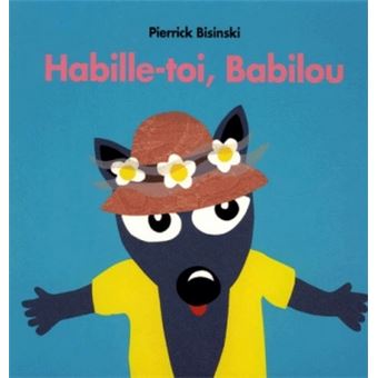 Habille Toi Babilou Cartonne Pierrick Bisinski Achat Livre Fnac