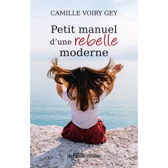 Petit manuel d une rebelle moderne  broch  Camille 