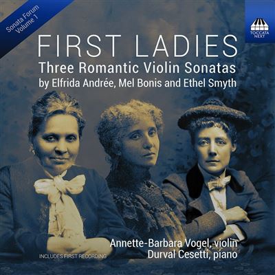 FIRST LADIES: THREE ROMANTIC VIOLIN SONATAS