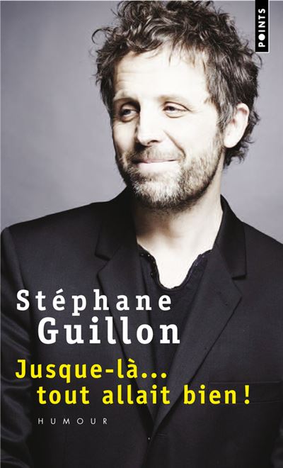 Jusque-là...tout allait bien - Stéphane Guillon - Poche
