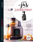 Faites vos jus ! avec Juice & Clean
