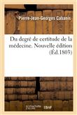 Du degré de certitude de la médecine. Nouvelle édition