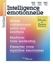 Intelligence émotionnelle : mieux communiquer grâce aux émotions, renforcer votre leadership, préserver votre équilibre émotionnel