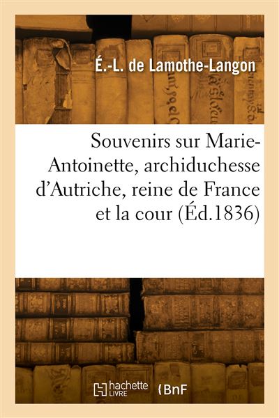 Souvenirs sur archiduchesse d'Autriche, reine de