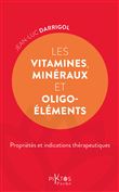 Les Vitamines, minéraux et oligoéléments - Propriétés et indications thérapeutiques