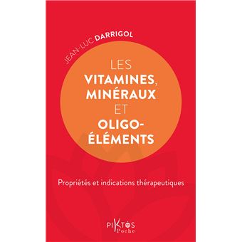 Les Vitamines, minéraux et oligoéléments - Propriétés et indications thérapeutiques