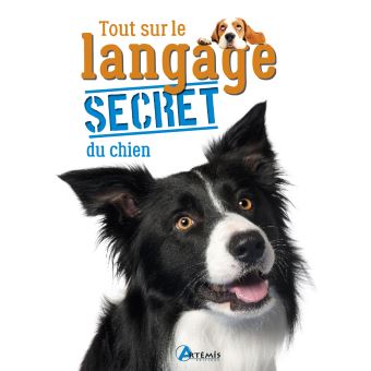 Tout Sur Le Langage Secret Du Chien - 